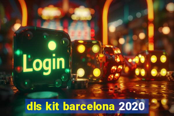 dls kit barcelona 2020